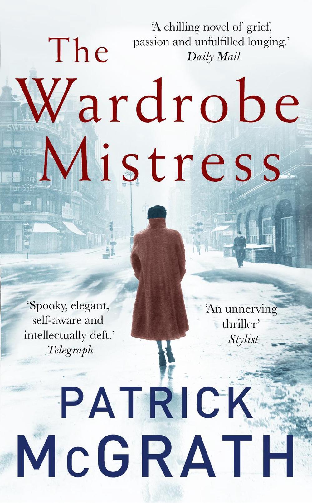 The Wardrobe Mistress by Patrick McGrath - ISBN: 9781786090003