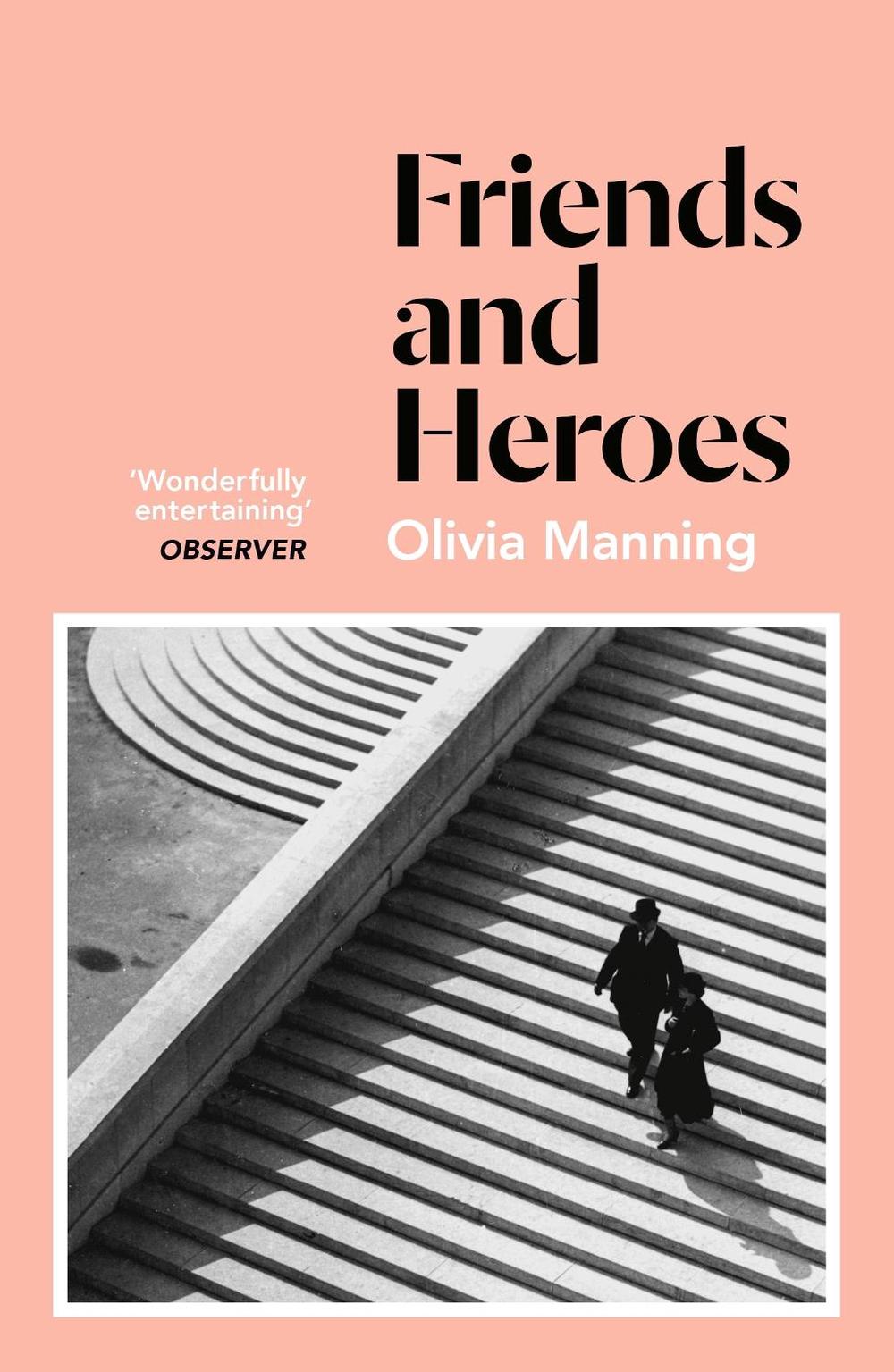 Friends And Heroes by Olivia Manning - ISBN: 9781786091543