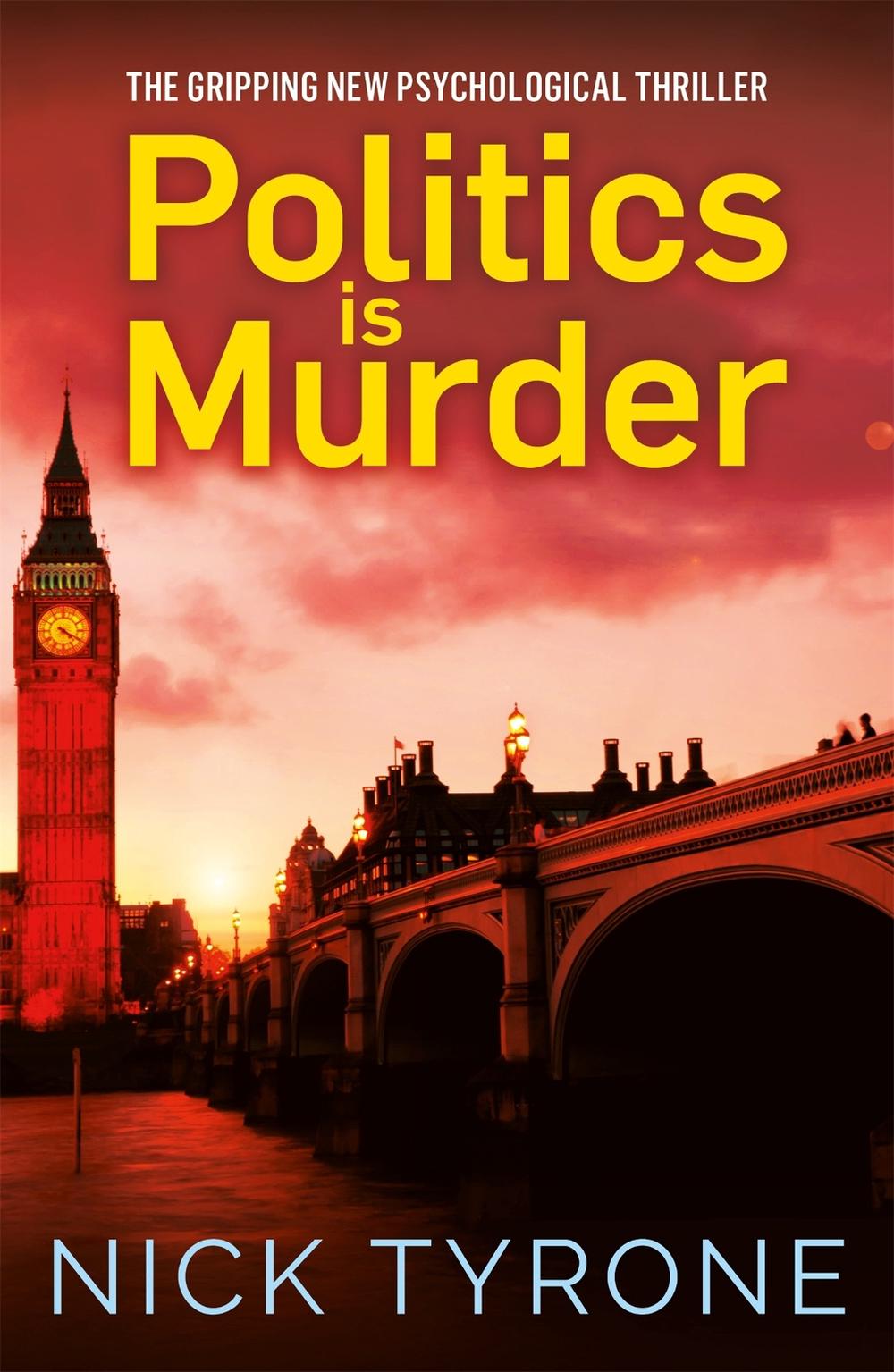 Politics is Murder by Nick Tyrone - ISBN: 9781786157782