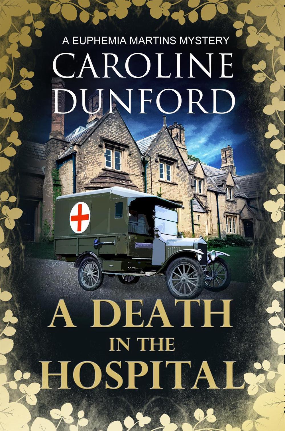 A Death in the Hospital (Euphemia Martins Mystery 15) by Caroline Dunford - ISBN: 9781786157966