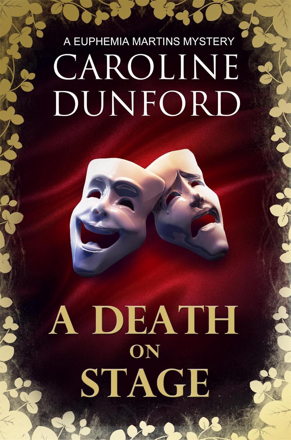 A Death on Stage (Euphemia Martins Mystery 16) by Caroline Dunford - ISBN: 9781786157980
