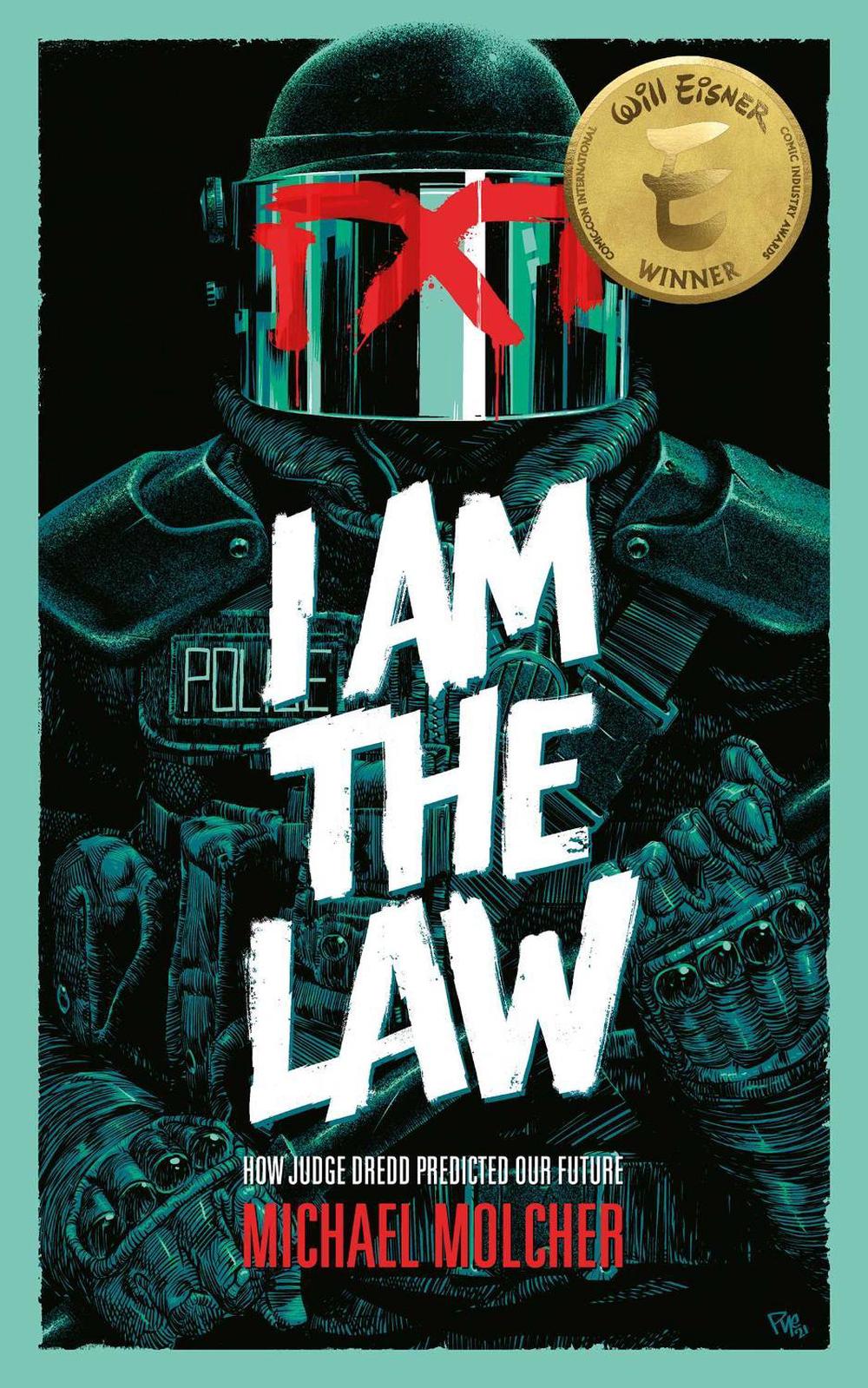 I am the Law: How Judge Dredd Predicted Our Future, 9781786185709