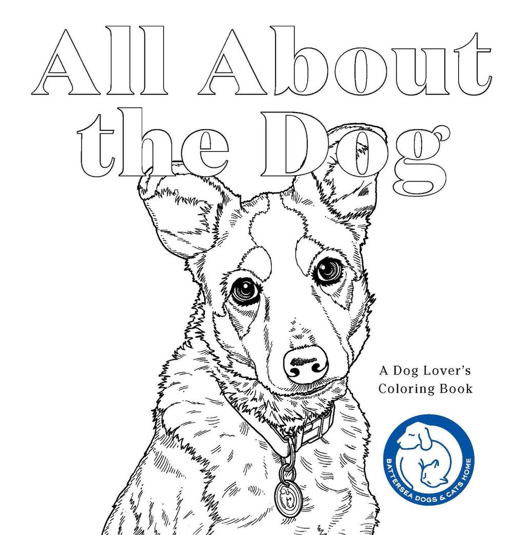 All About the Dog by Battersea Dogs & Cats Home - ISBN: 9781786271303