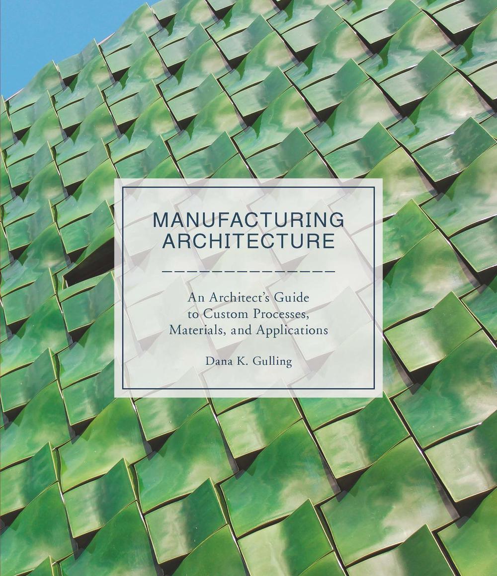 Manufacturing Architecture by Dana K. Gulling - ISBN: 9781786271334