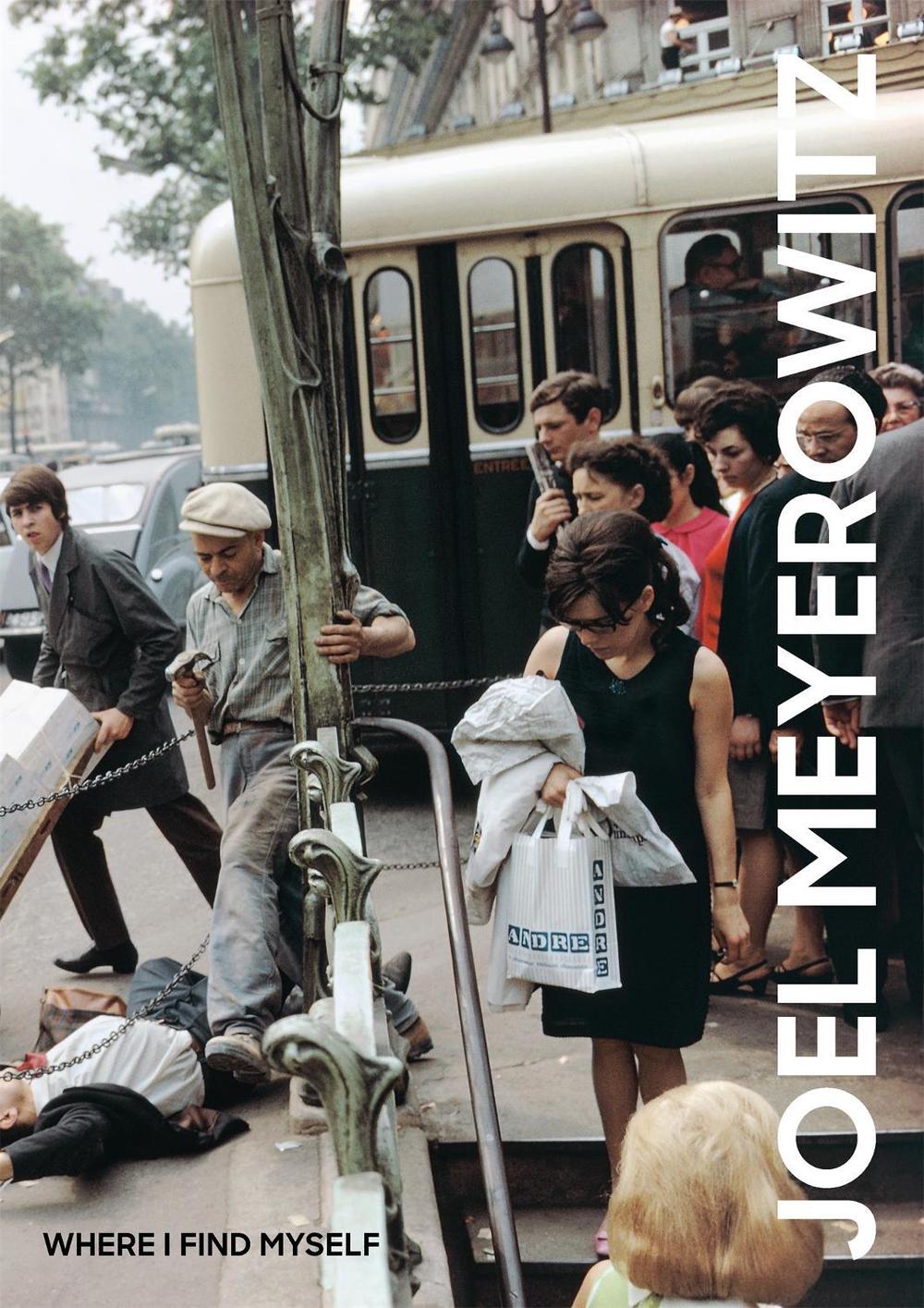 Joel Meyerowitz: Where I Find Myself by Joel Meyerowitz - ISBN: 9781786271860