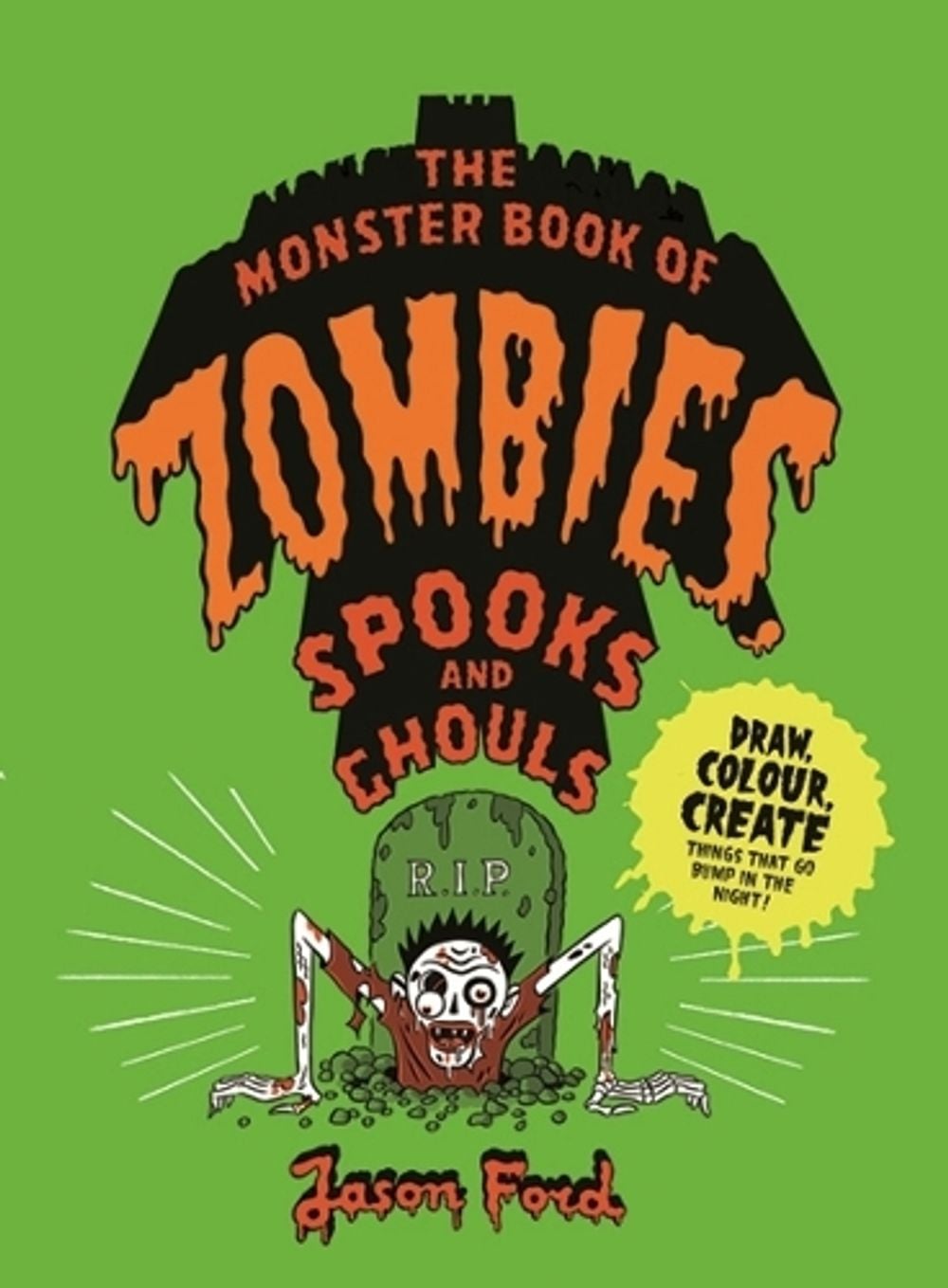 The Monster Book of Zombies, Spooks and Ghouls by Jason Ford - ISBN: 9781786273031
