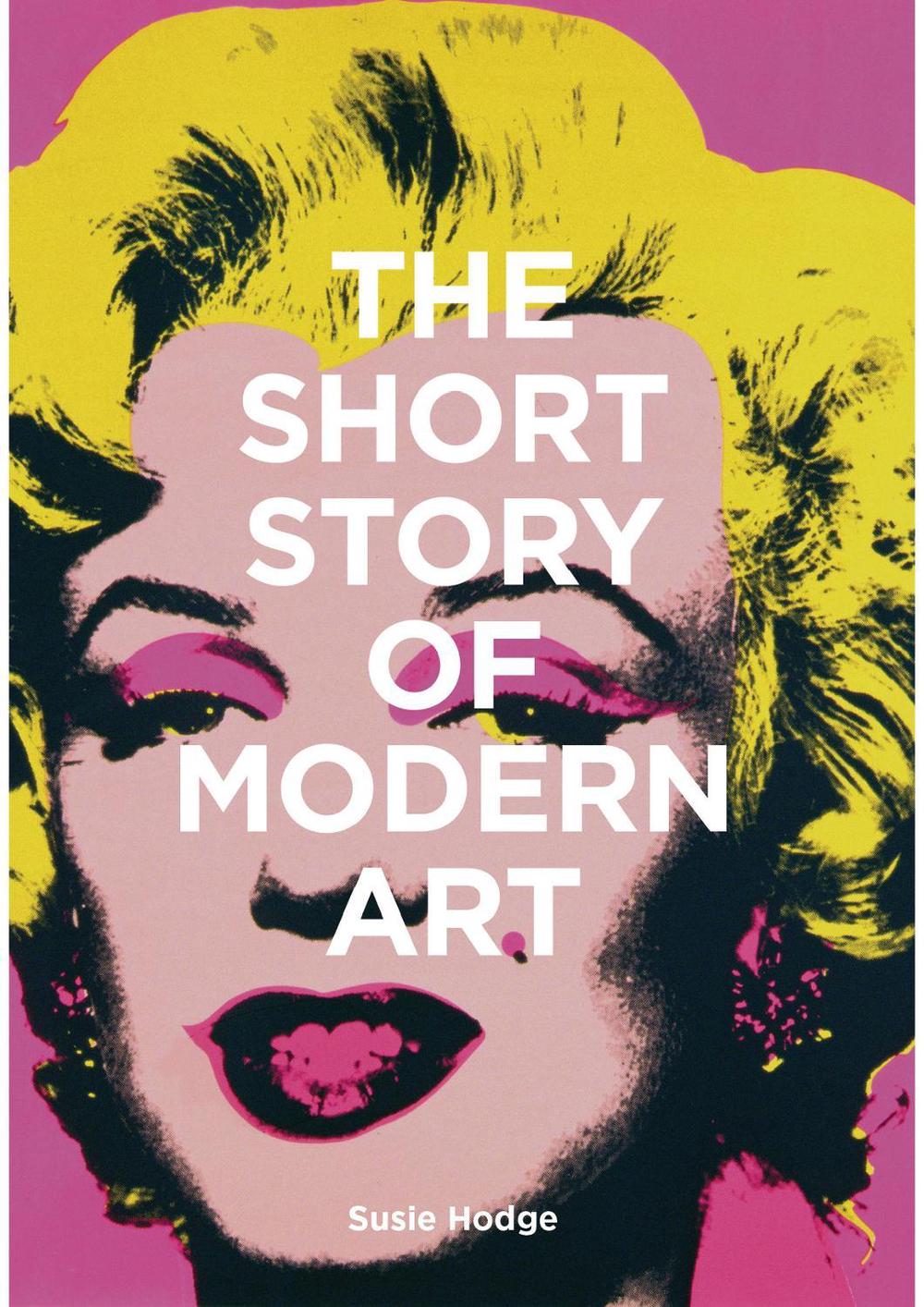 The Short Story of Modern Art by Susie Hodge - ISBN: 9781786273697