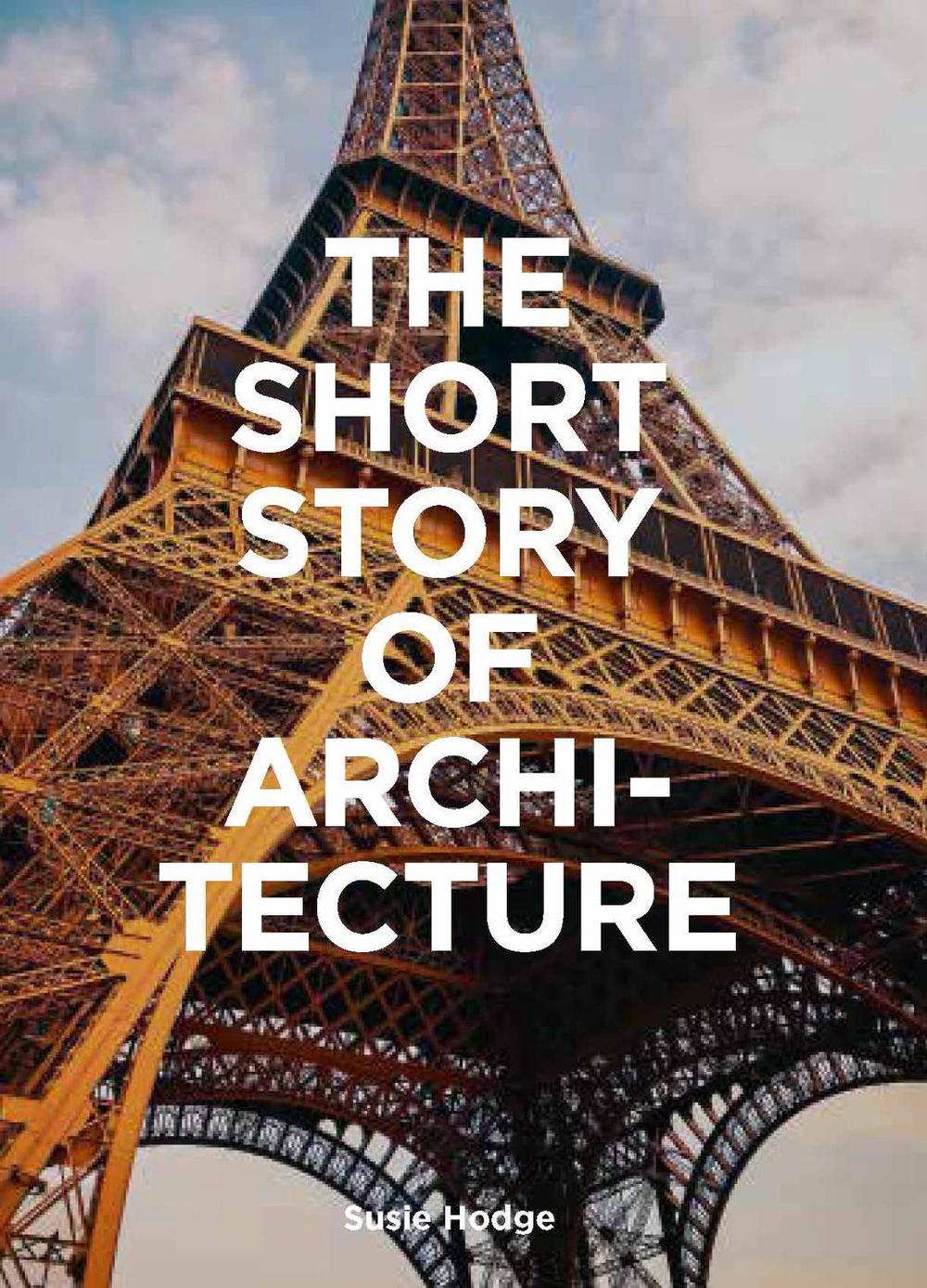 The Short Story of Architecture by Susie Hodge - ISBN: 9781786273703