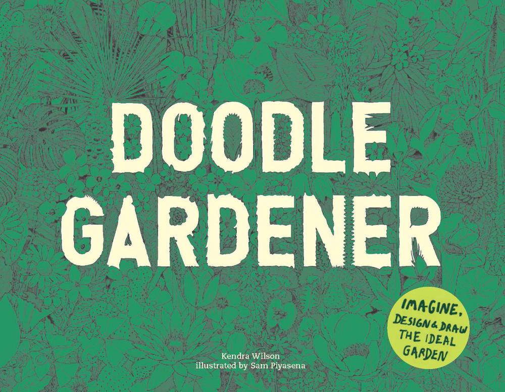 Doodle Gardener by Kendra Wilson - ISBN: 9781786273819