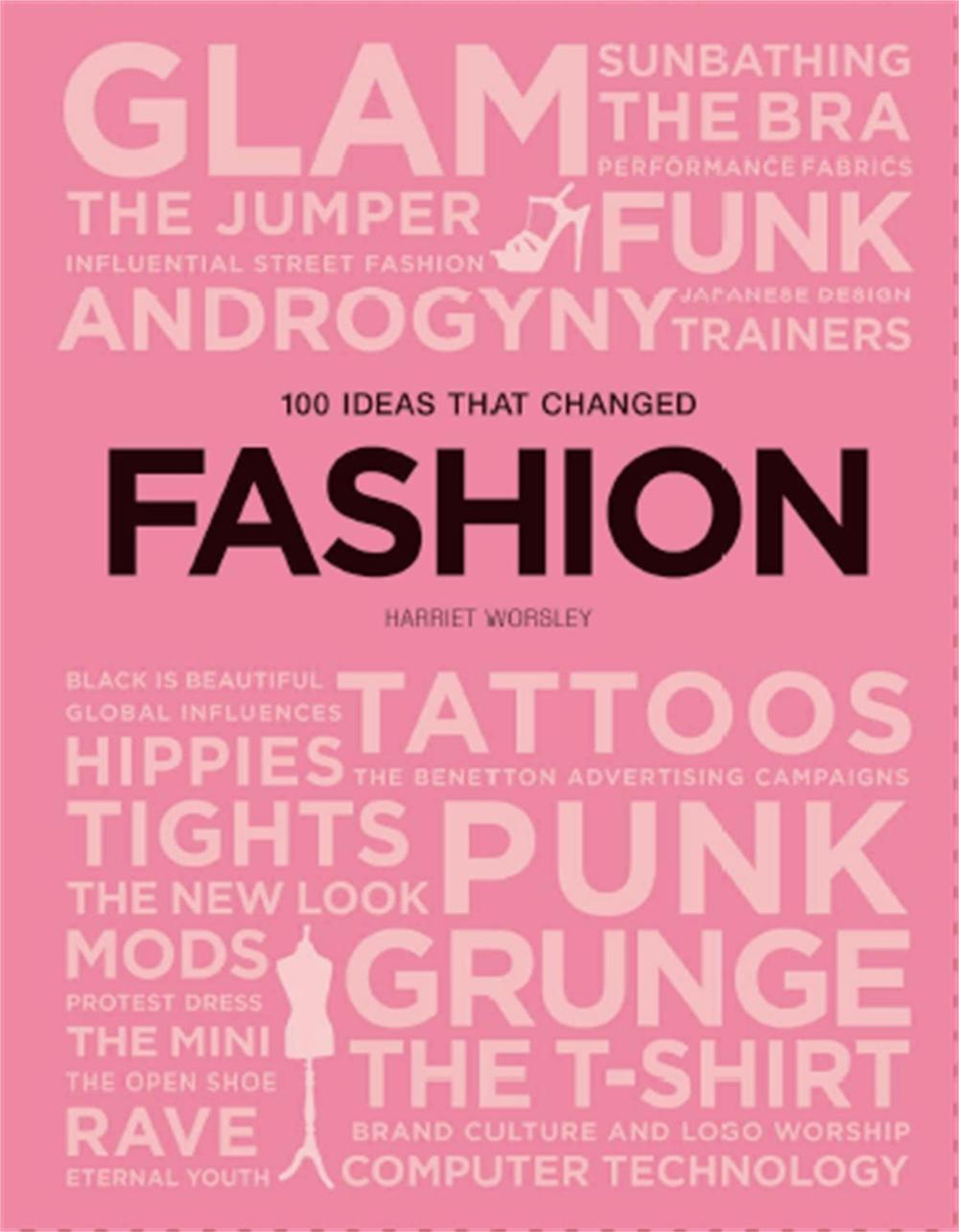 100 Ideas that Changed Fashion by Harriet Worsley - ISBN: 9781786273901