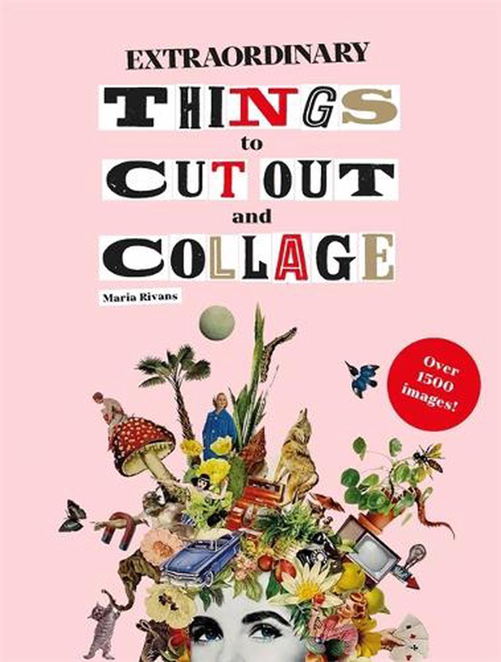 Extraordinary Things to Cut Out and Collage, 9781786274946