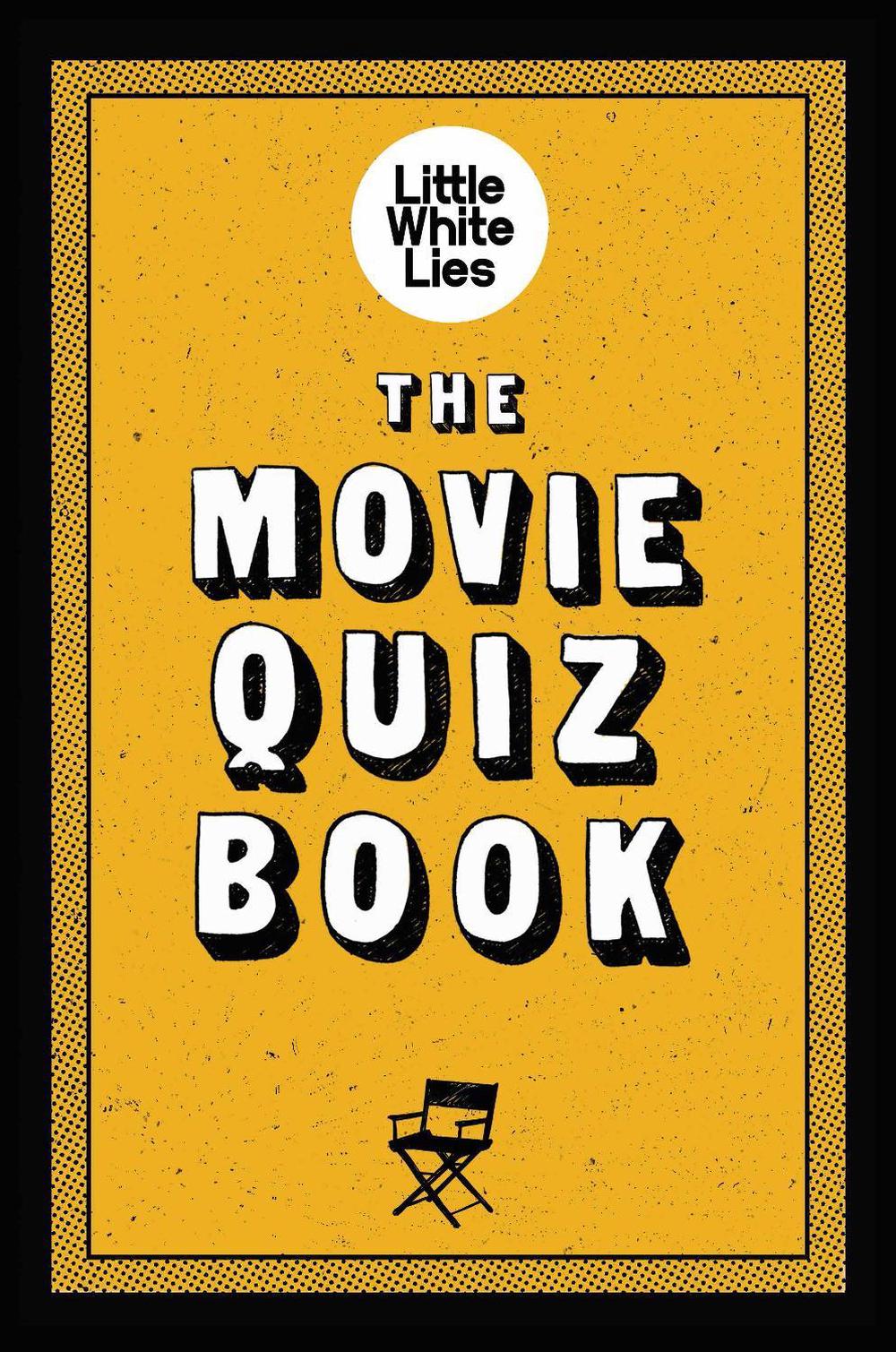 The Movie Quiz Book by Little White Lies - ISBN: 9781786275196
