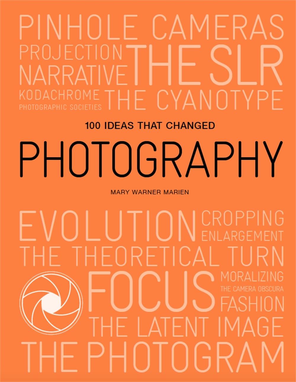 100 Ideas that Changed Photography, 9781786275684