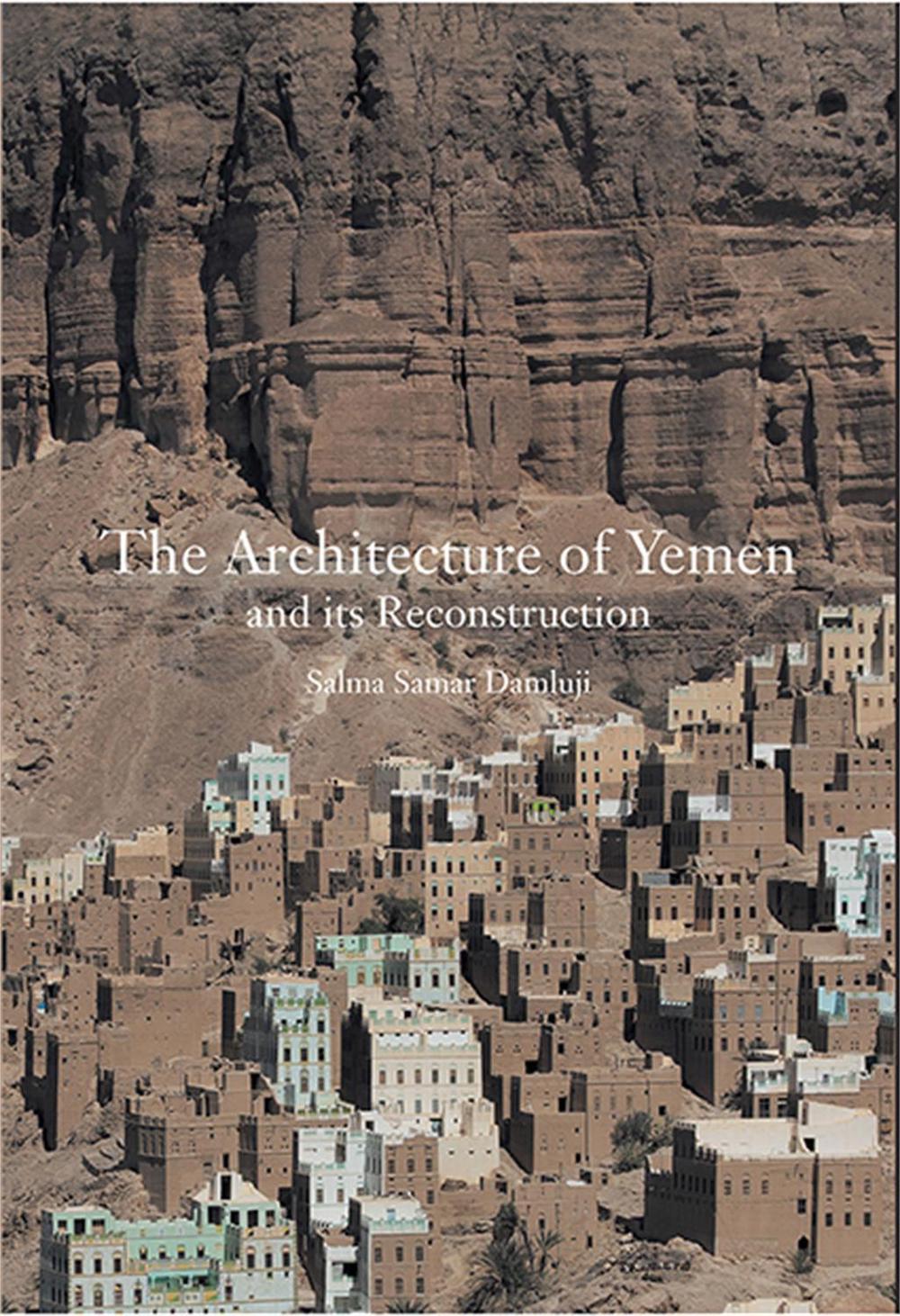 The Architecture of Yemen and Its Reconstruction by Salma Samar Damluji - ISBN: 9781786275721