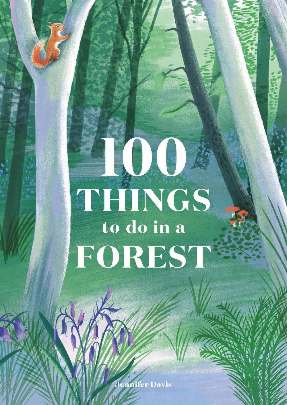 100 Things to do in a Forest by Jennifer Davis - ISBN: 9781786276339