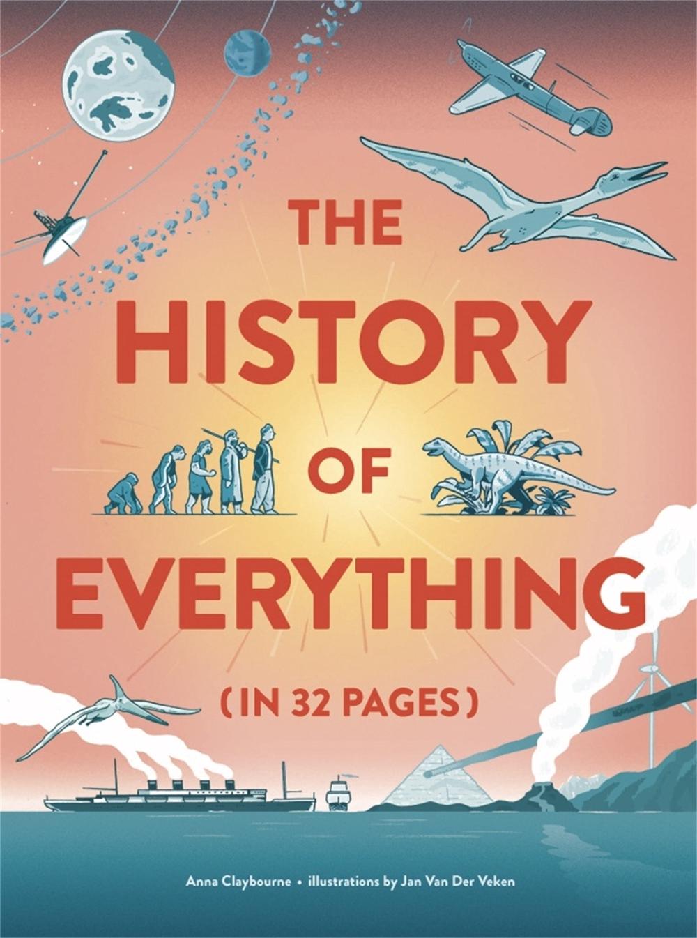 The History of Everything in 32 Pages by Anna Claybourne - ISBN: 9781786276834