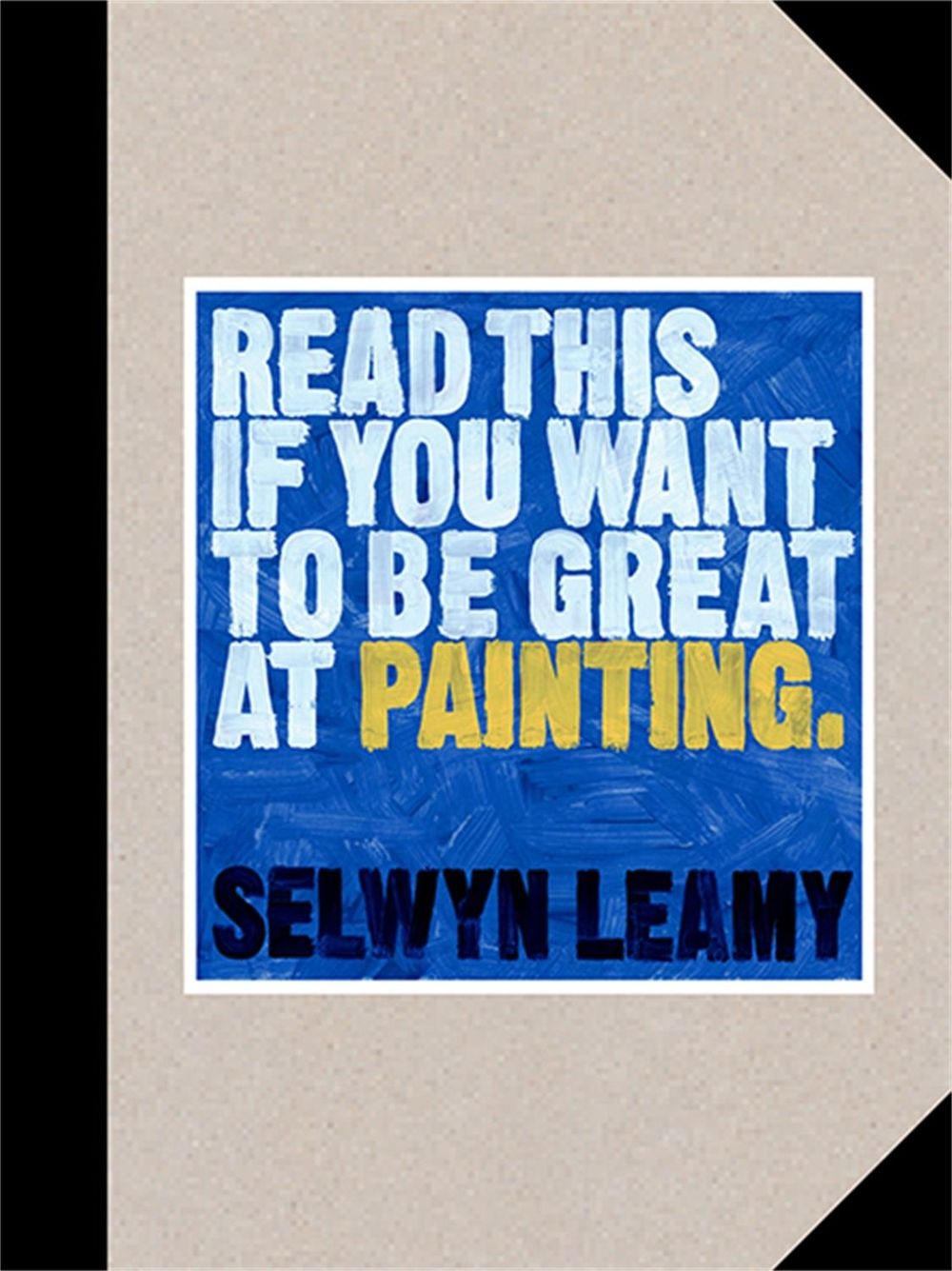 Read This if You Want to Be Great at Painting by Selwyn Leamy - ISBN: 9781786279033
