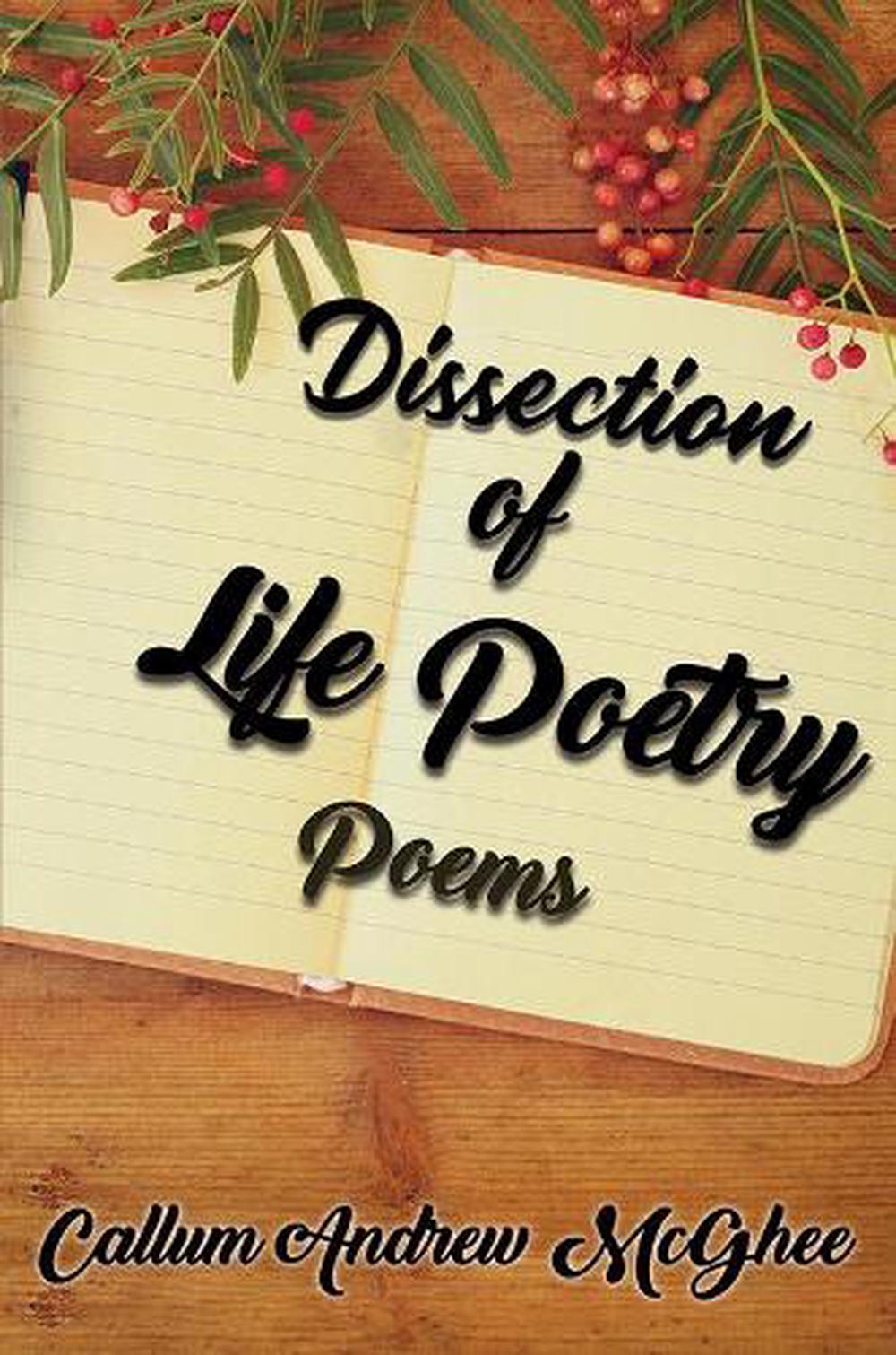 Dissection of Life Poetry by Callum Andrew Mcghee, Hardcover ...