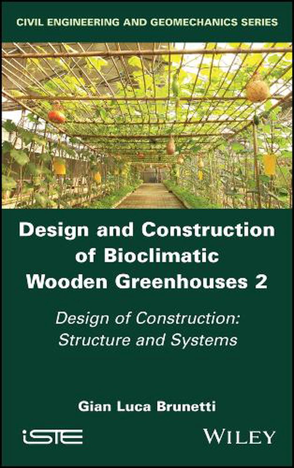 Design and Construction of Bioclimatic Wooden Greenhouses, Volume 2, 9781786308528