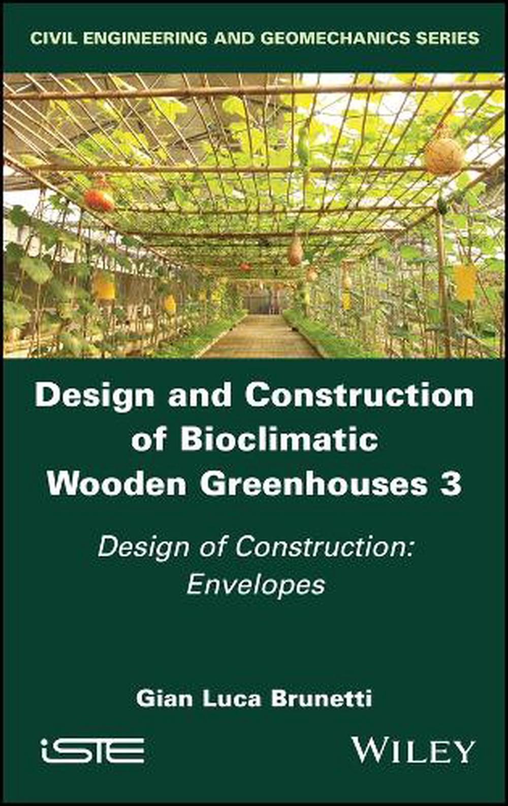 Design and Construction of Bioclimatic Wooden Greenhouses, Volume 3, 9781786308535