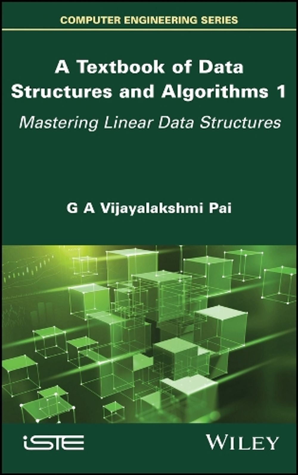 A Textbook of Data Structures and Algorithms, Volume 1 by G.A. Vijayalakshmi Pai - ISBN: 9781786308696
