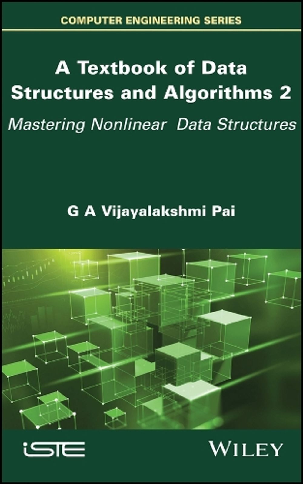A Textbook of Data Structures and Algorithms, Volume 2 by G.A. Vijayalakshmi Pai - ISBN: 9781786308917
