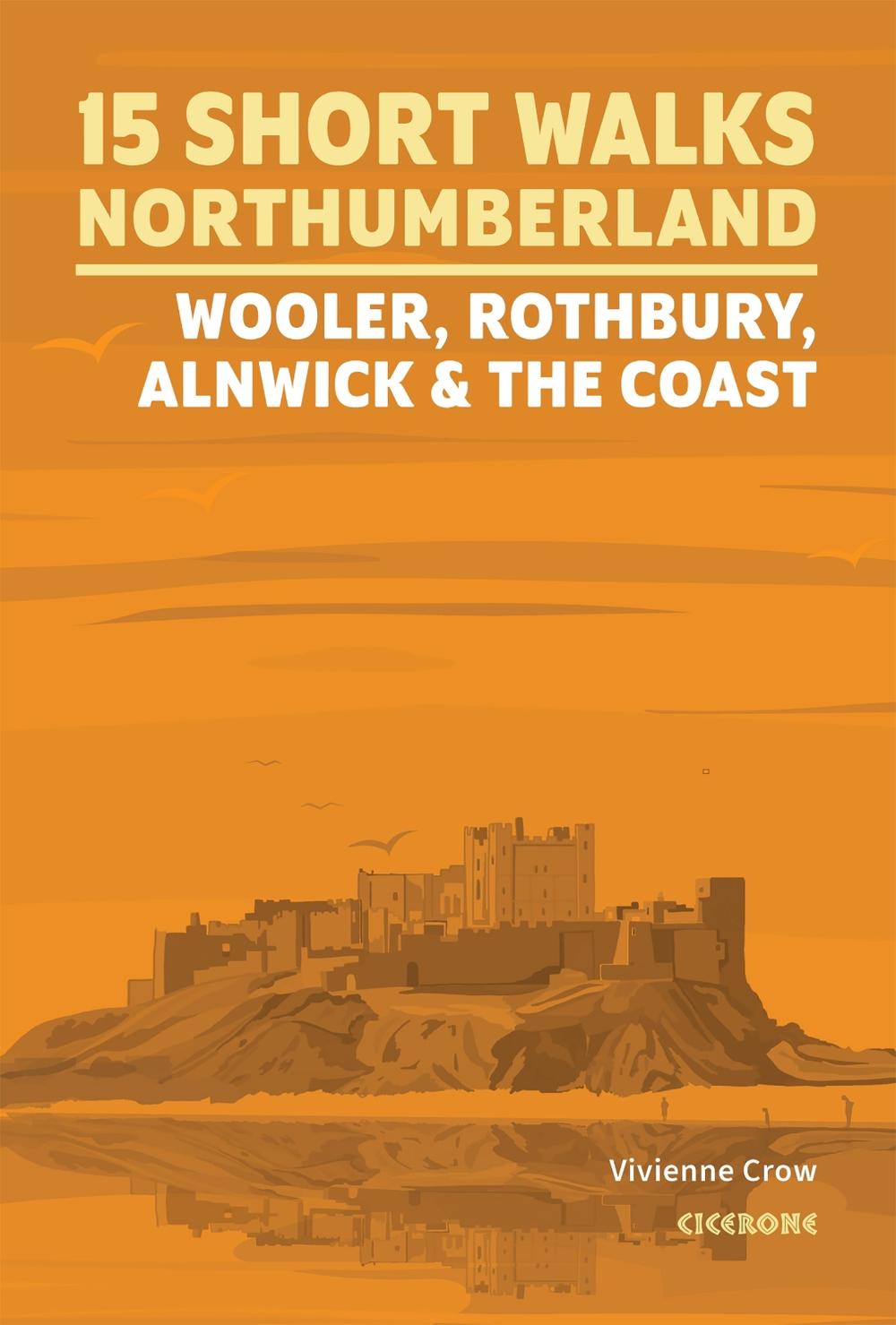 15 Short Walks in Northumberland: Wooler, Rothbury, Alnwick and the coast, 9781786312013