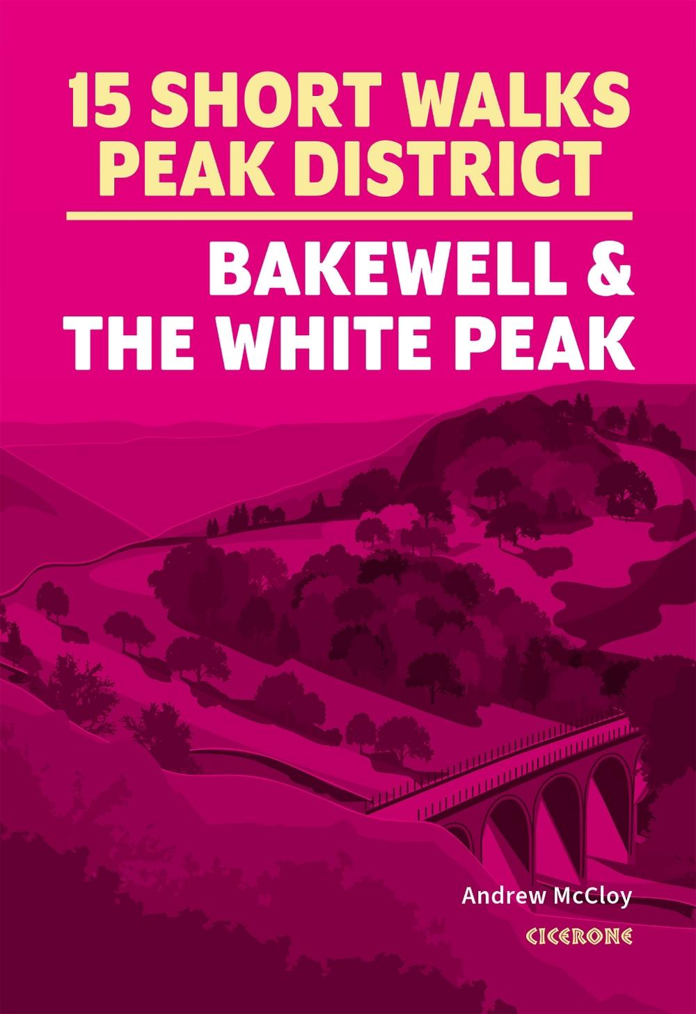 15 Short Walks in the Peak District - Bakewell and the White Peak, 9781786312570