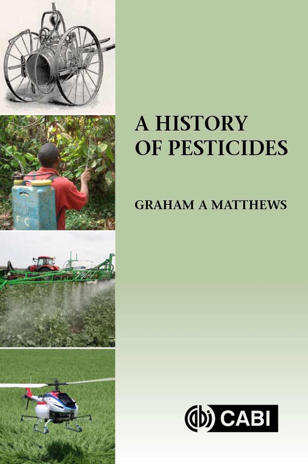 A History of Pesticides by Graham Matthews - ISBN: 9781786394873