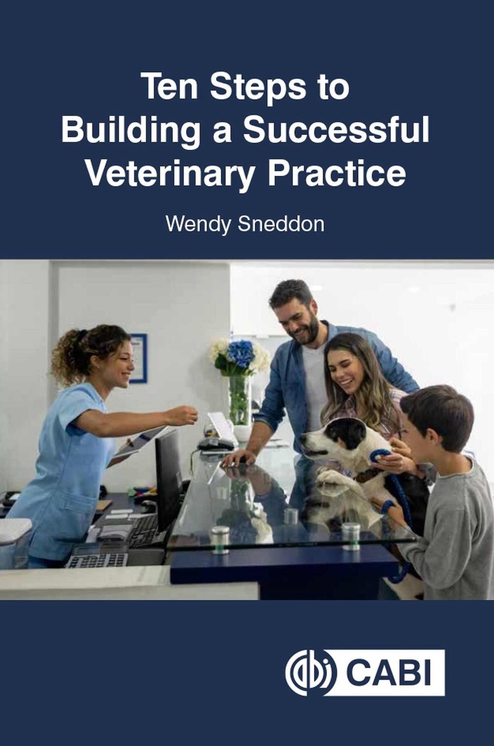 Ten Steps to Building a Successful Veterinary Practice by Wendy Sneddon - ISBN: 9781786394910