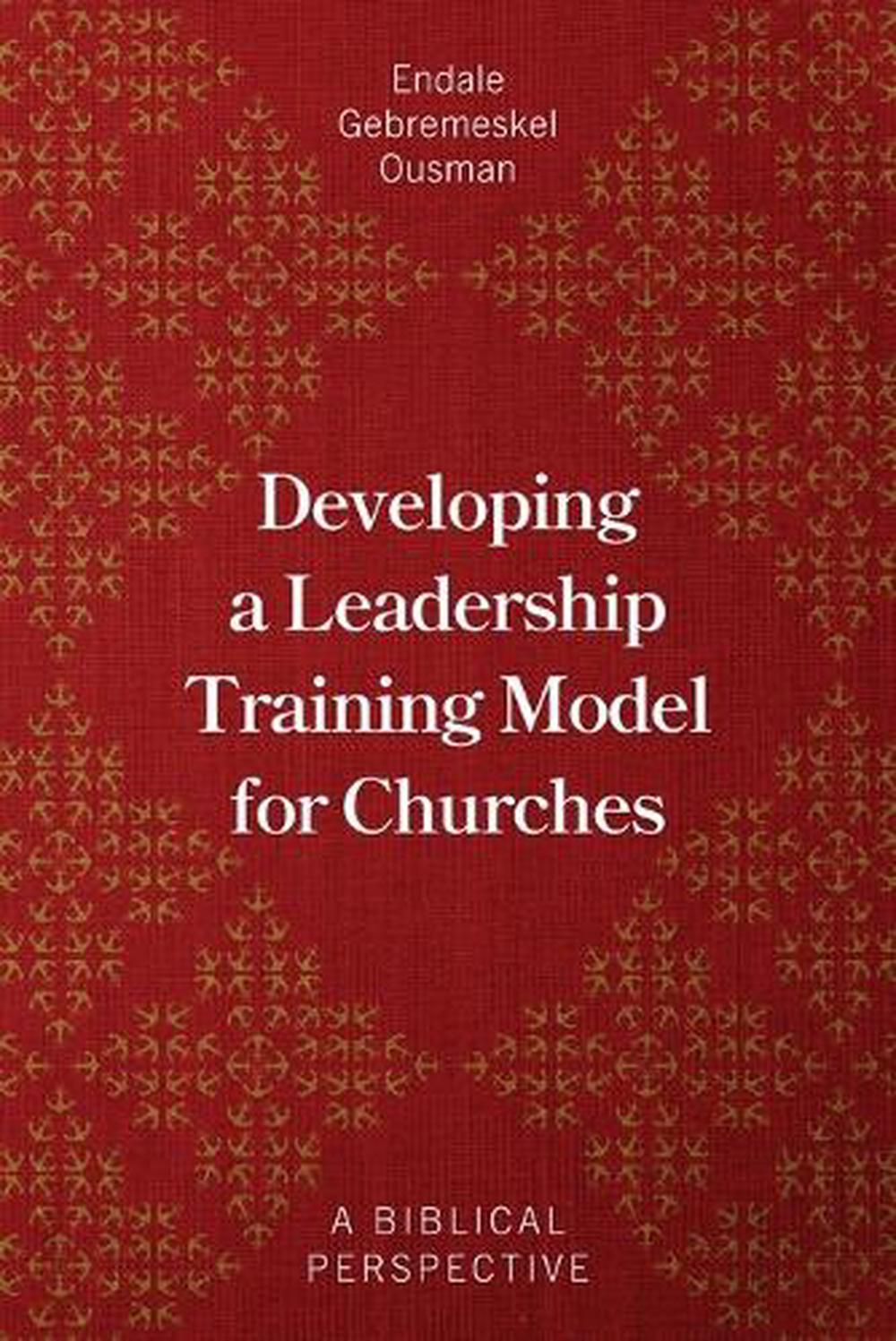 Developing a Leadership Training Model for Churches by Endale ...