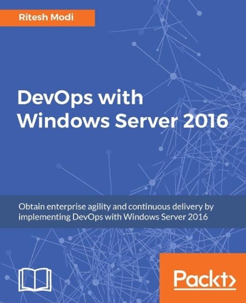 DevOps with Windows Server 2016 by Ritesh Modi - ISBN: 9781786468550