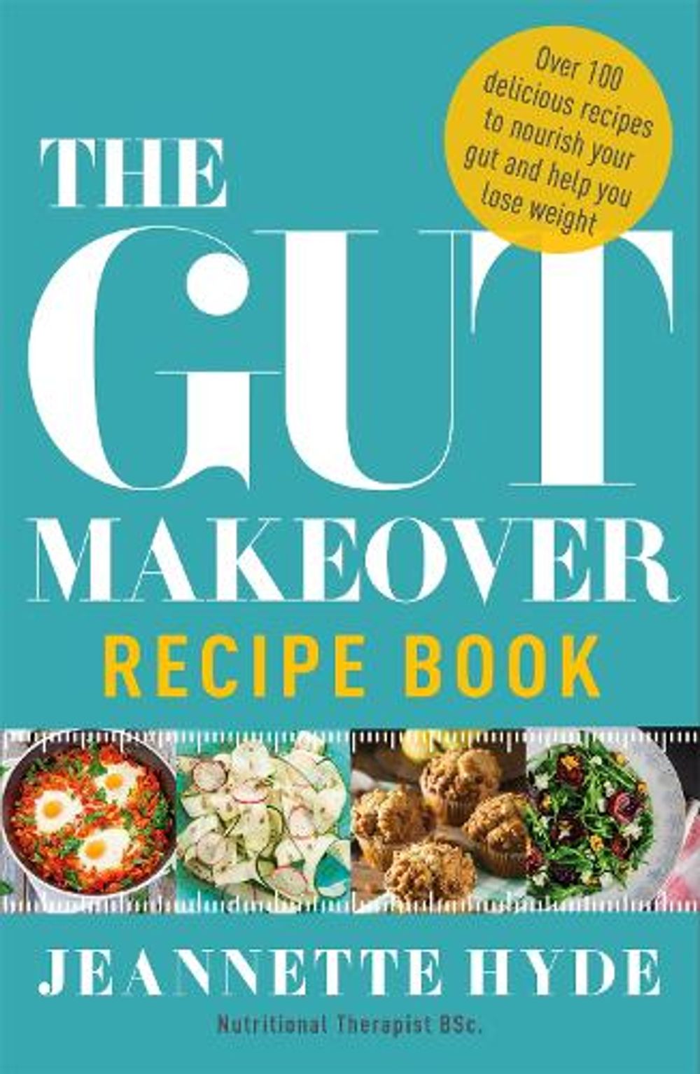 The Gut Makeover Recipe Book by Jeannette Hyde - ISBN: 9781786481528