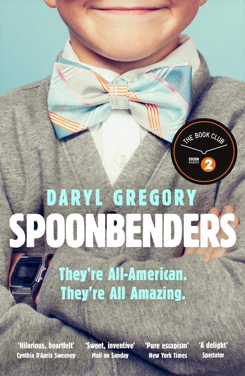 Spoonbenders by Daryl Gregory - ISBN: 9781786482778