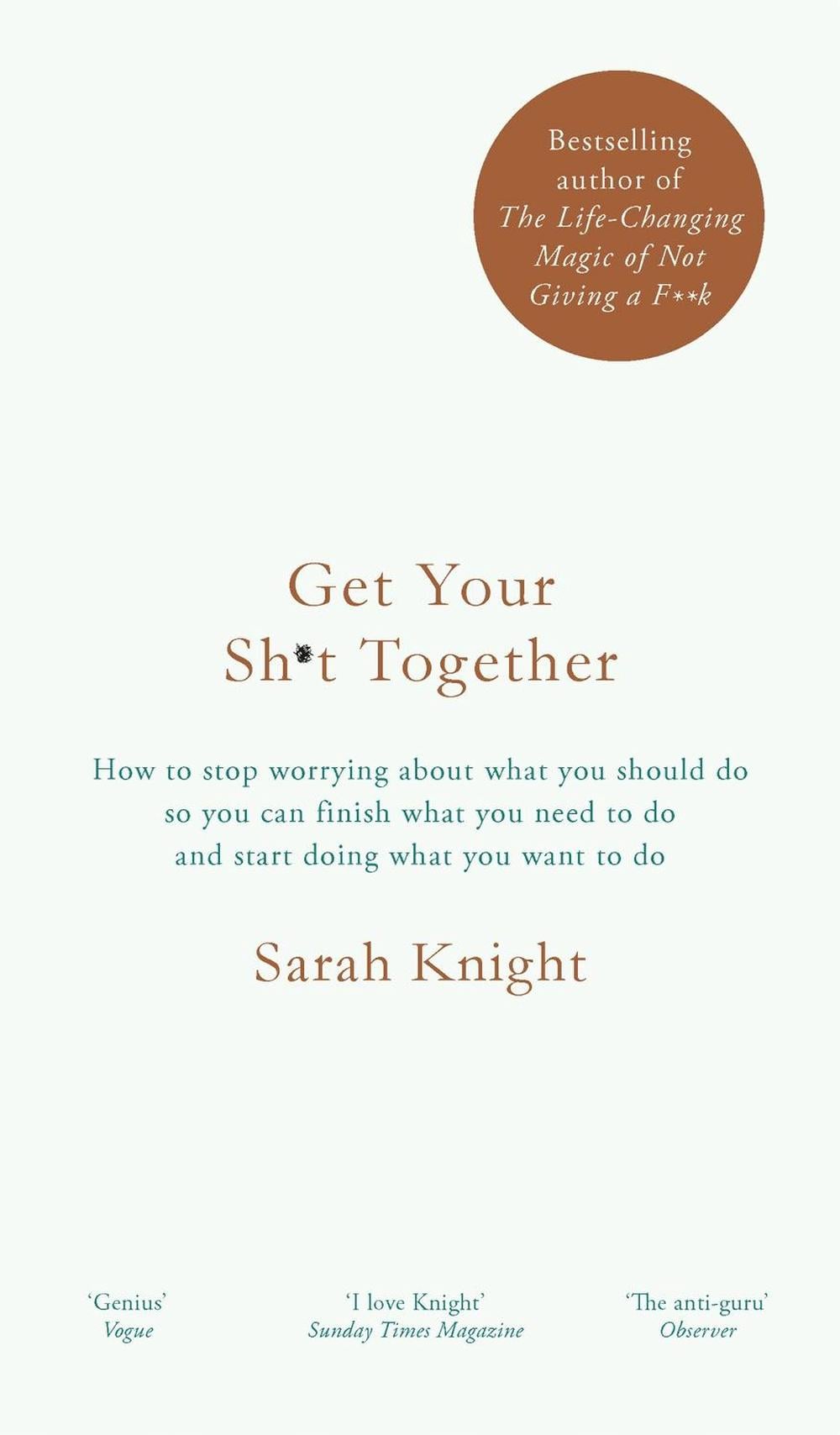 Get Your Sh*t Together by Sarah Knight - ISBN: 9781786484086