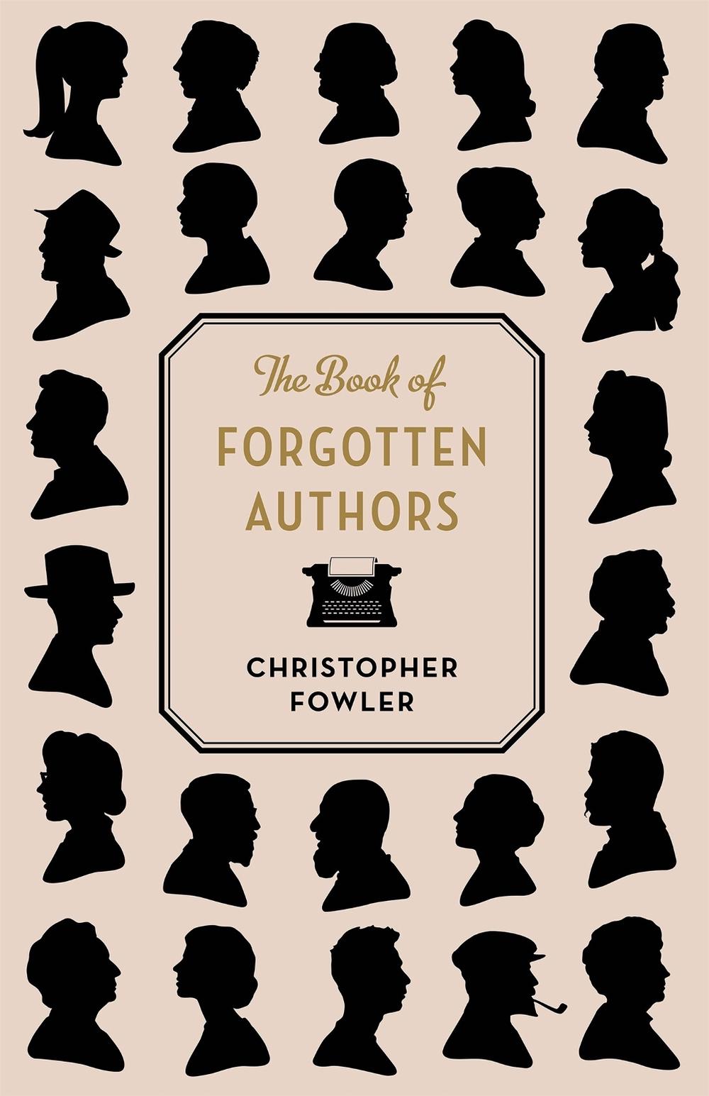The Book of Forgotten Authors by Christopher Fowler - ISBN: 9781786484901