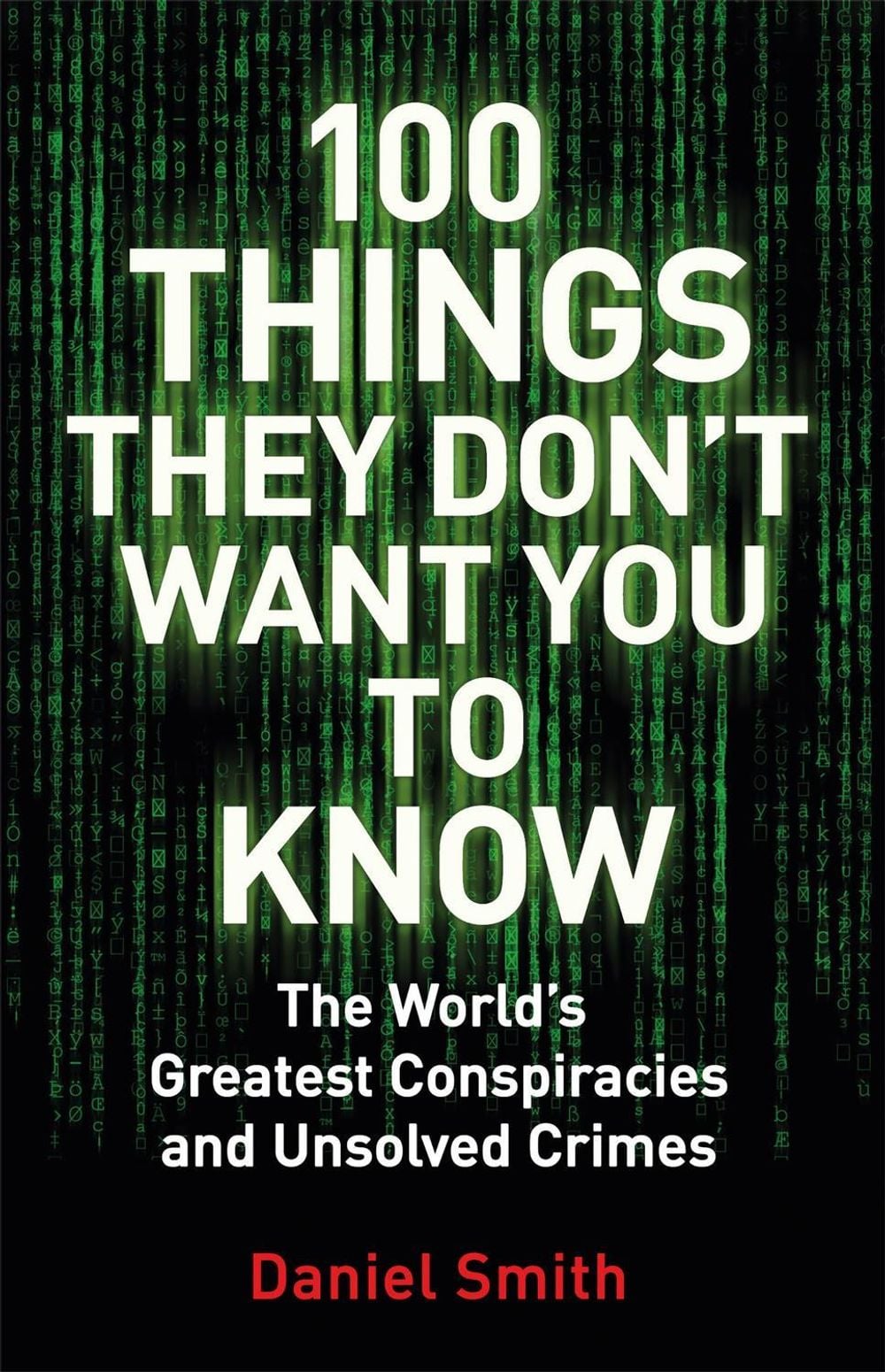 100 Things They Don't Want You To Know by Daniel Smith - ISBN: 9781786488503