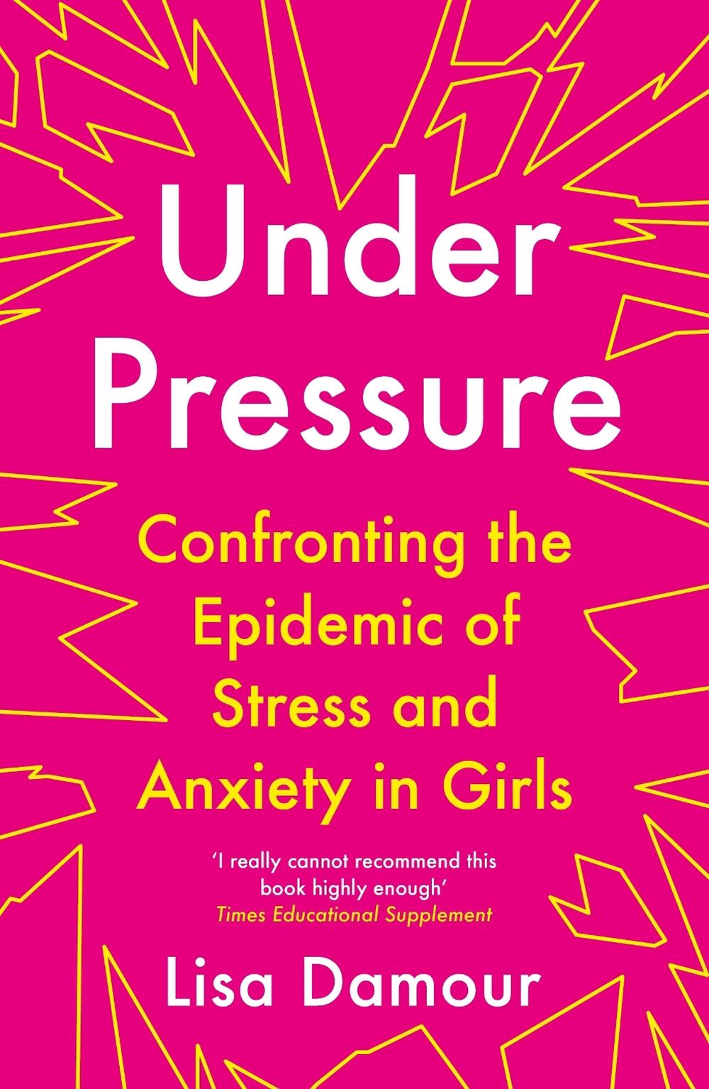 Under Pressure by Lisa Damour - ISBN: 9781786493972