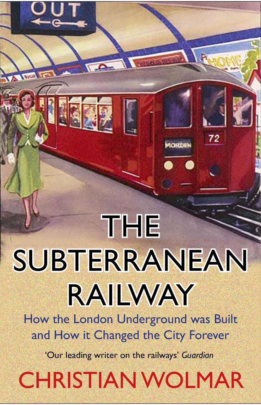 The Subterranean Railway by Christian Wolmar - ISBN: 9781786498649