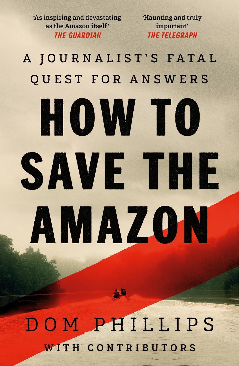 How to Save the Amazon by Dom Phillips - ISBN: 9781786581853