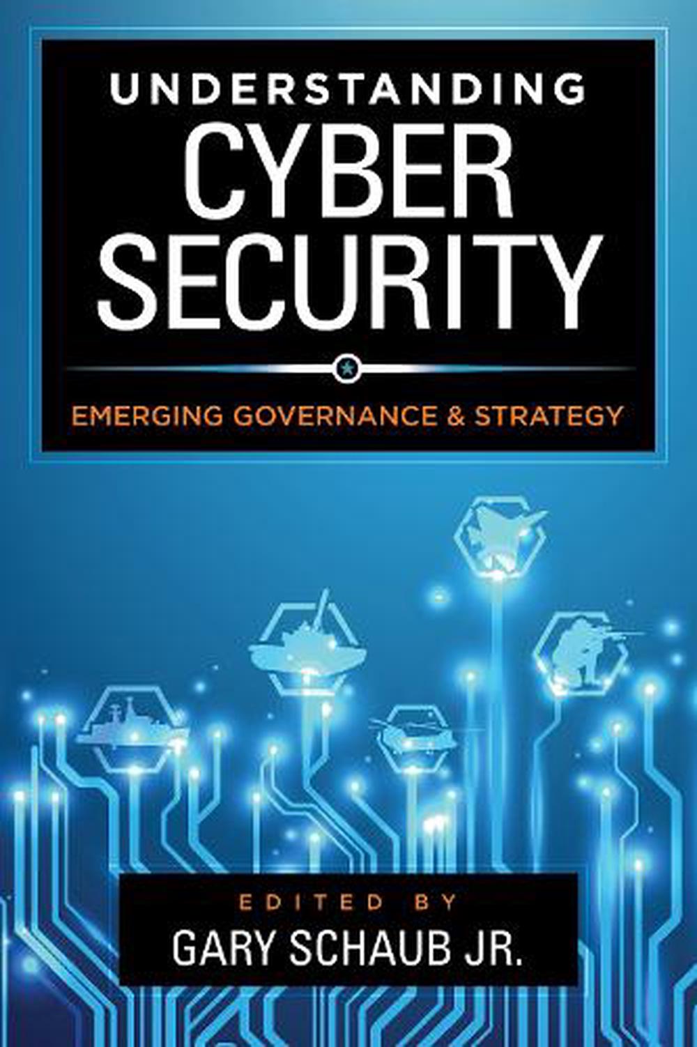 Understanding Cybersecurity by Gary Jr Schaub, Hardcover, 9781786606792 ...