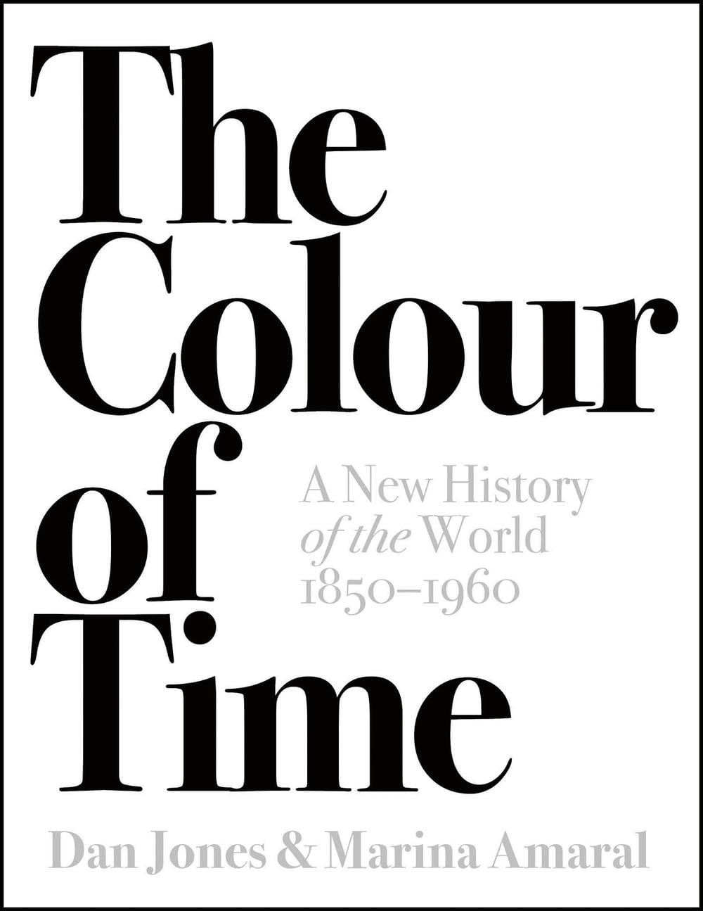 The Colour of Time: A New History of the World, 1850-1960 by Dan Jones - ISBN: 9781786692689