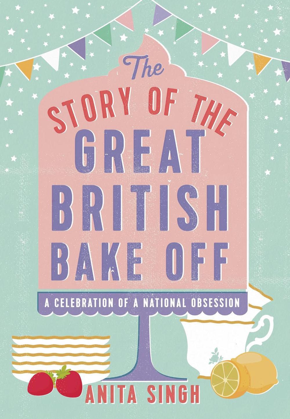 The Story of The Great British Bake Off, 9781786694430