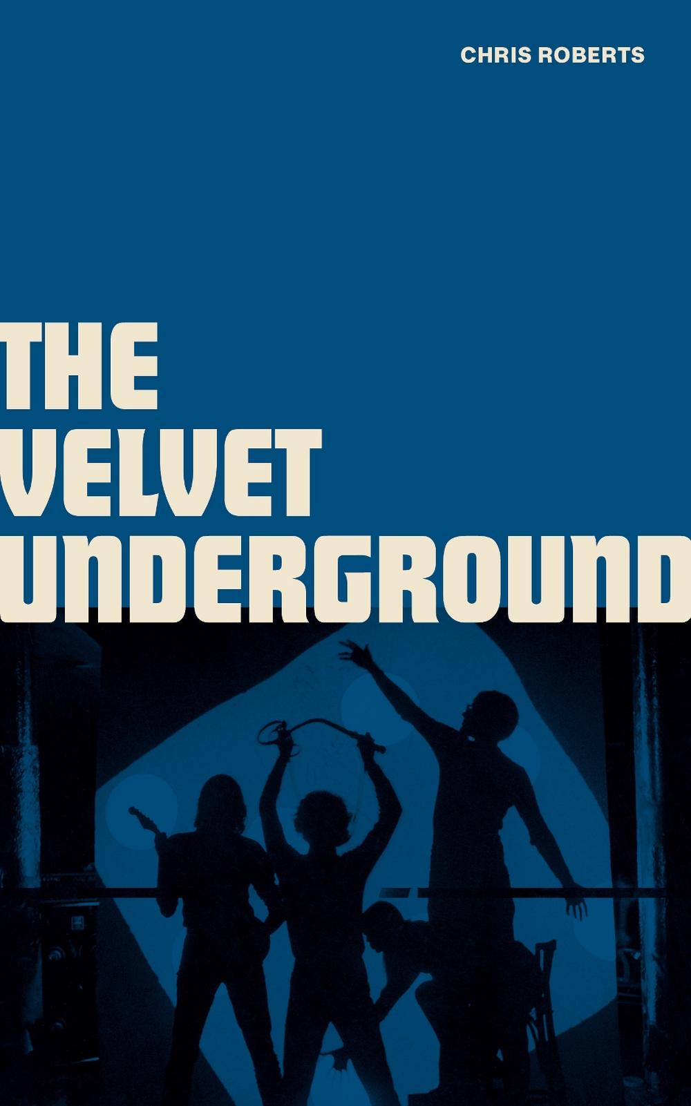 The Velvet Underground by Chris Roberts - ISBN: 9781786751133