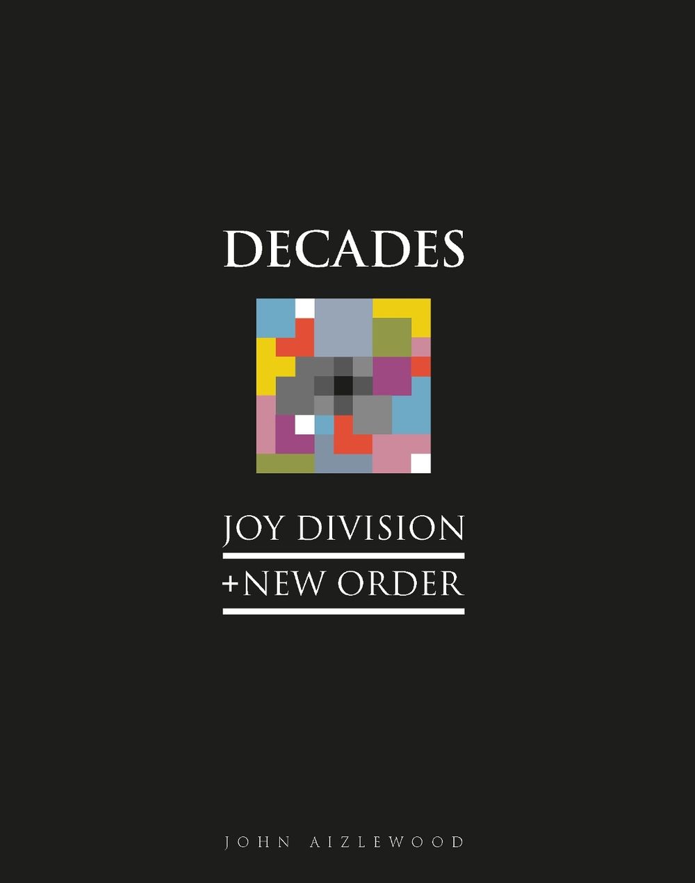 Joy Division + New Order by John Aizlewood - ISBN: 9781786751164