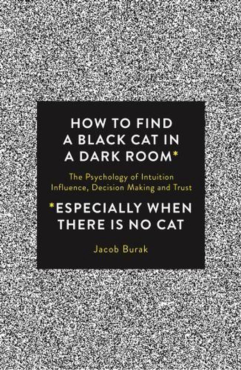 How to Find a Black Cat in a Dark Room by Jacob Burak - ISBN: 9781786780850