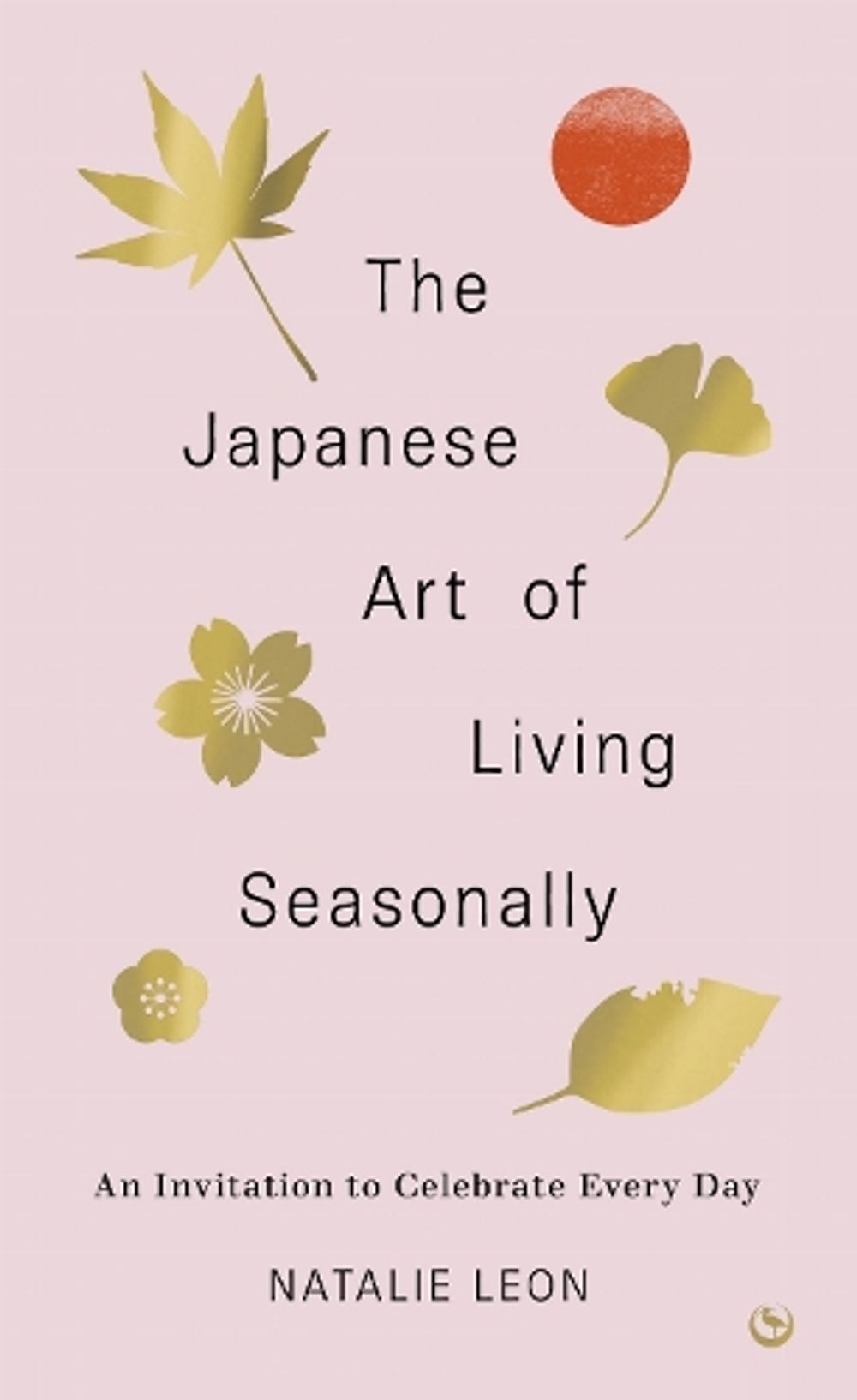 The Japanese Art of Living Seasonally by Natalie Leon - ISBN: 9781786787859