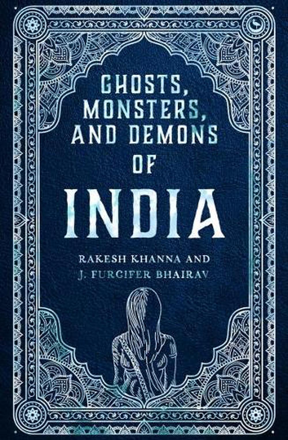 Ghosts, Monsters and Demons of India by Rakesh Khanna, Hardcover