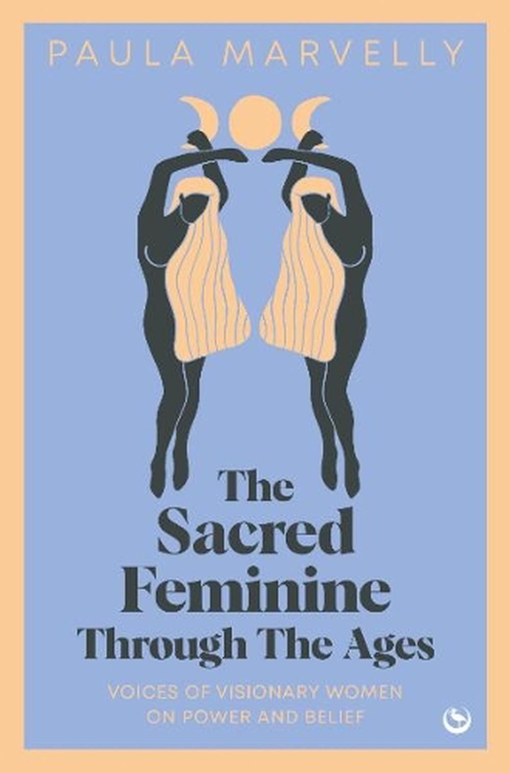 The Sacred Feminine Through The Ages, 9781786788757
