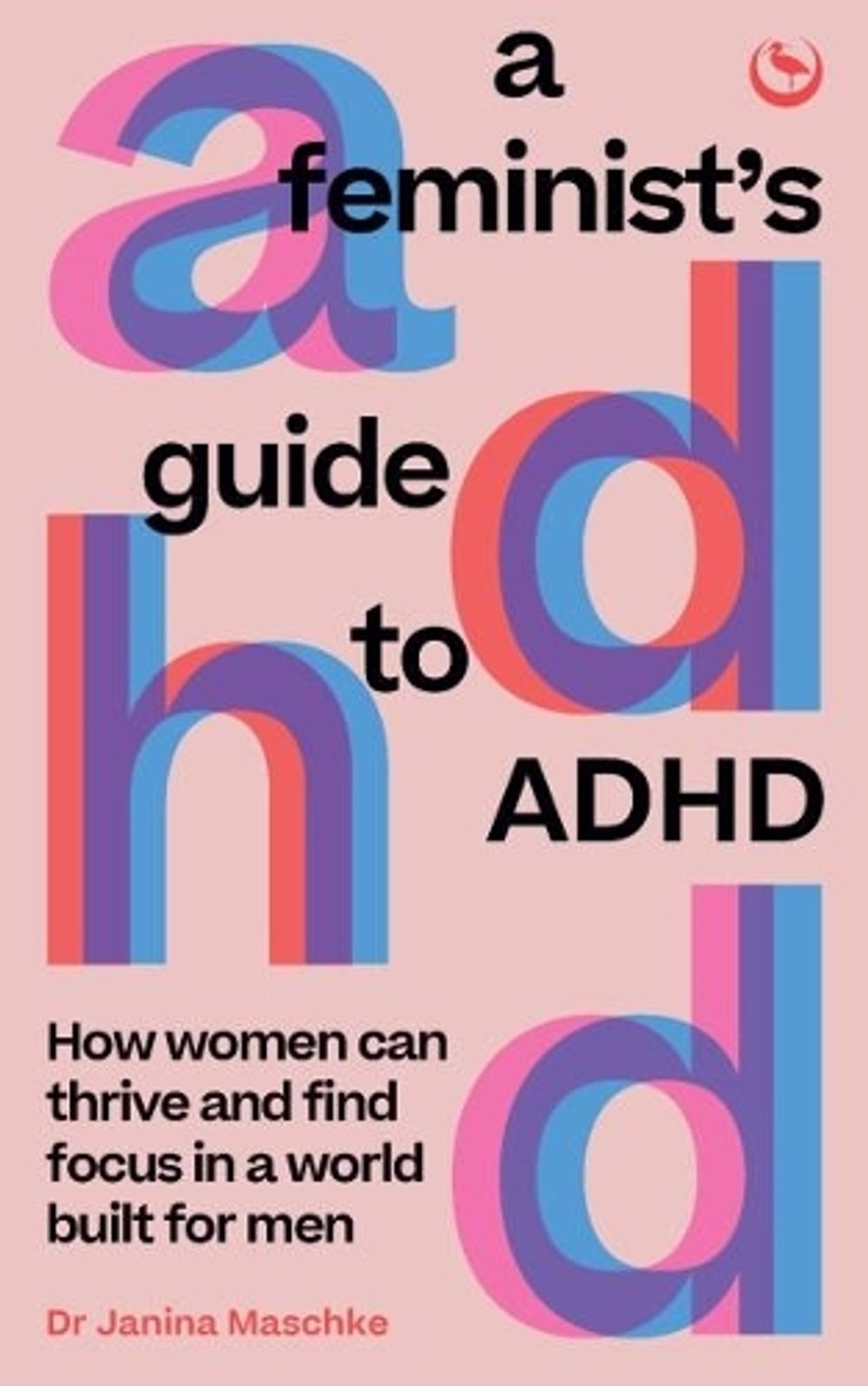 A Feminist's Guide to ADHD by Janina Maschke - ISBN: 9781786788788